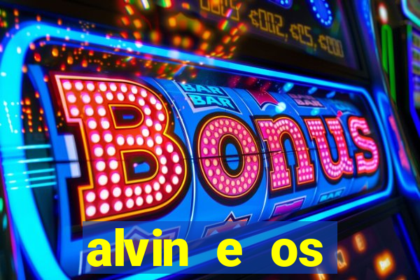 alvin e os esquilos 3 filme completo dublado